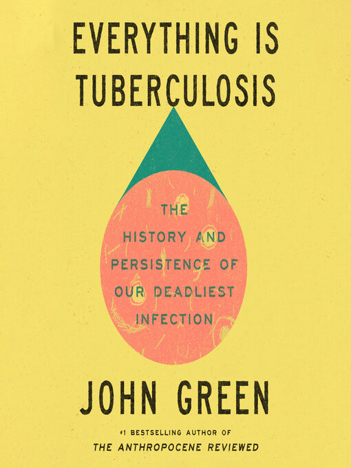 Title details for Everything Is Tuberculosis by John Green - Wait list